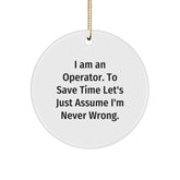 Operator Gifts, Funny Circle Ornament, 'I Am An Operator' Christmas Memorable Present from Friends, Gifts for Men, Unique Holiday Decor - Image 1